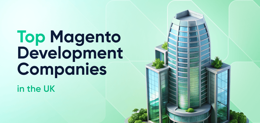 15+ Best Magento Agencies in the UK: Find the Best Magento Development Services