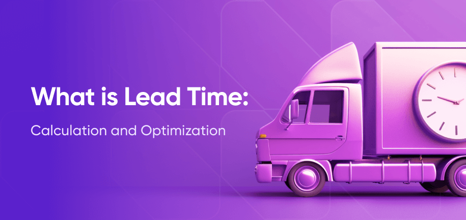 Calculating and optimizing lead time