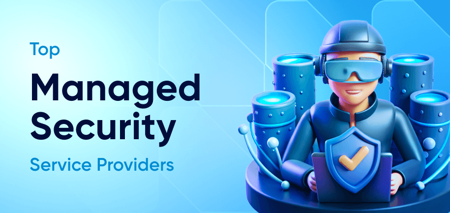 Top 10 Managed IT Security Service Providers: The Best MSSP Vendors