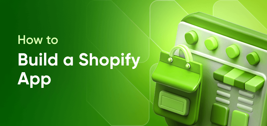 How to Build a Custom Shopify App: Step-by-Step Guide for Merchants