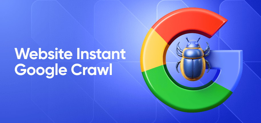 How to Get Google to Crawl Your Website Instantly